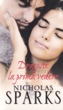 Nicholas Sparks - Dragoste la prima vedere