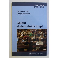 GHIDUL STUDENTULUI LA DREPT de CERASELA CARP , DRAGOS PANAINTE , 2006