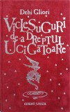 VICLESUGURI DE-A DREPTUL UCIGATOARE-DEBI GLIORI