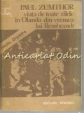 Cumpara ieftin Viata De Toate Zilele In Olanda Din Vremea Lui Rembrandt - Paul Zumthor