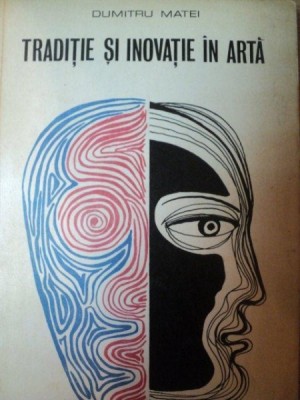 TRADITIE SI INOVATIE IN ARTA de DUMITRU MATEI , 1971 foto