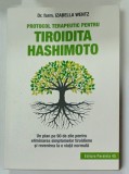 PROTOCOL TERAPEUTIC PENTRU TIROIDITA HASHIMOTO de Dr. farm . IZABELLA WENTZ , UN PLAN DE 90 DE ZILE ...REVENIREA LA VIATA NORMALA , 2019*PREZINTA SUB