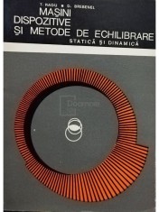 T. Radu - Masini, dispozitive si metode de echilibrare statica si dinamica (Editia: 1967) foto