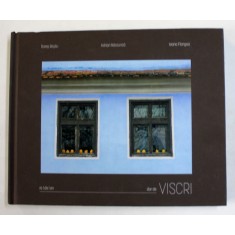 DOR DE VISCRI de RARES BESLIU ...IOANA FLANGEA , TEXT IN ROMANA , GERMANA , ENGLEZA , ALBUM DE FOTOGRAFIE COLOR , 2021