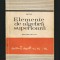ELEMENTE DE ALGEBRĂ SUPERIOARĂ - EUGEN RADU - MANUAL PENTRU CLASA A XI-A