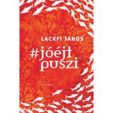 #J&oacute;&eacute;jtpuszi - Lackfi J&aacute;nos