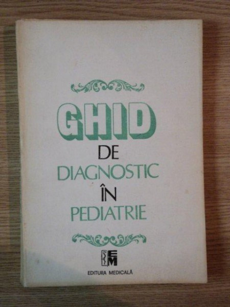 GHID DE DIAGNOSTIC IN PEDIATRIE - MIRCEA GEORMANEANU