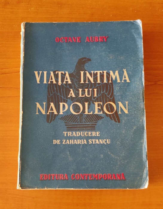 Viața intimă a lui Napoleon - Octave Aubry (Ed. Contemporană 1942)