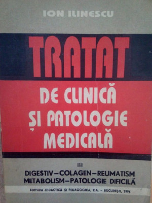 Ion Ilinescu - Tratat de clinica si patologie medicala (1994) foto