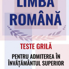 Limba Română. Teste grilă pentru admiterea în învățământul superior - Paperback brosat - Gheorghe Lăzărescu, Luiza Popescu, Tatiana Costache - Meteor