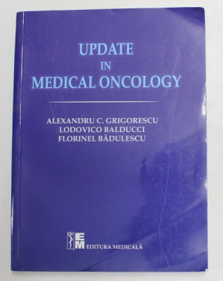 UPDATE IN MEDICAL ONCOLOGY by ALEXANDRU C. GRIGORESCU ...FLORINEL BADULESCU , 2011 foto