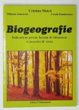 BIOGEOGRAFIE , INDRUMATOR PENTRU LUCRARI DE LABORATOR SI PRACTICA DE TEREN de CRISTINA MUICA ...COSTIN DUMITRASCU , 2004 , DEDICATIE *