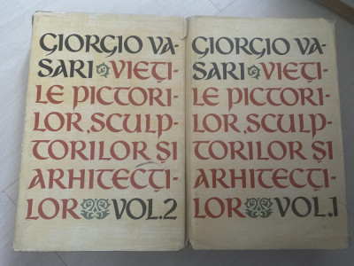 Giorgio Vasari - Vietile pictorilor, sculptorilor si arhitectilor (2 volume) foto