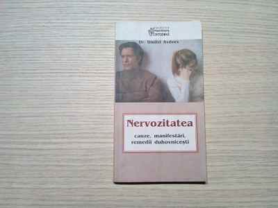 NERVOZITATEA - Cauze, Manifestari, Remedii Duhovnicesti - Dimitri Avdeev -2008 foto