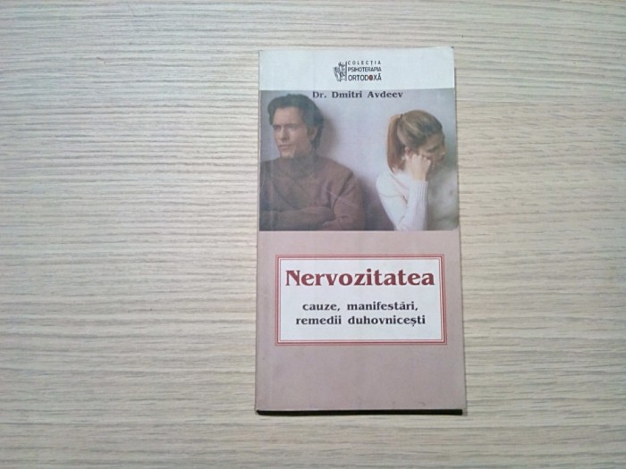 NERVOZITATEA - Cauze, Manifestari, Remedii Duhovnicesti - Dimitri Avdeev -2008