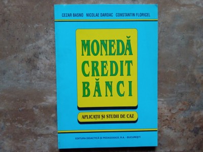 CEZAR BASNO - MONEDA, CREDIT, BANCI - APLICATII ȘI STUDII DE CAZ, 2003 foto