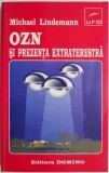 OZN si prezenta extraterestra &ndash; Michael Lindemann. Carti Spiritualitate si Ezoterism. Ipoteza Extraterestra
