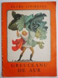 Greuceanu de aur &ndash; Petre Ispirescu (Ilustratii Ileana Ceausu-Pandele)