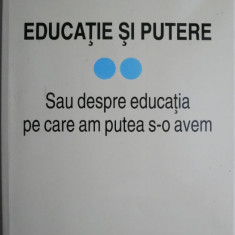 Educatie si putere. Sau despre educatia pe care am putea s-o avem – Lazar Vlasceanu