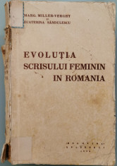 Evolutia scrisului feminin in Romania (vol. 1) - Marg. Miller-Verghy, Ecaterina Sandulescu foto