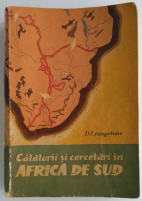 D. Livingstone - Calatorii si cercetari in Africa de Sud foto