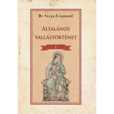 &amp;Aacute;ltal&amp;aacute;nos vall&amp;aacute;st&amp;ouml;rt&amp;eacute;net I. k&amp;ouml;tet - Dr. Varga Zsigmond foto