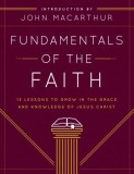 Fundamentals of the Faith: 13 Lessons to Grow in the Grace &amp; Knowledge of Jesus Christ