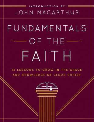Fundamentals of the Faith: 13 Lessons to Grow in the Grace &amp;amp; Knowledge of Jesus Christ foto