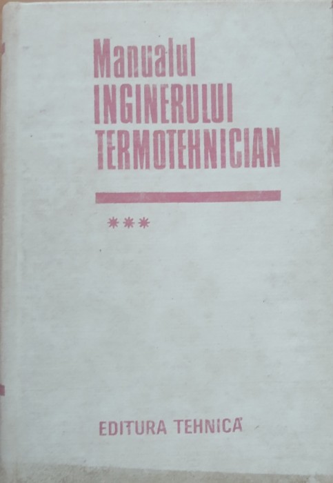 MANUALUL INGINERULUI TERMOTEHNICIAN VOL 3 - GH. CARABOGDAN