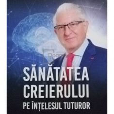 Alexandru Vlad Ciurea - Sanatatea creierului pe intelesul tuturor (editia 2022)