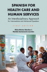 Spanish for Health Care and Human Services: An Interdisciplinary Approach for Intermediate and Advanced Speakers foto