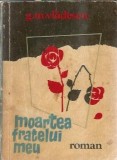 Moartea fratelui meu G. M. Vladescu Editura Dacia 1971 Carti Literatura Romana Clasica Romane Celebre Editie Veche