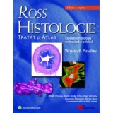 Ross Histologie: tratat si atlas. Corelatii din biologia moleculara si celulara - Marius Raica, Wojciech Pawlina, Michael Ross, Mihail Hinescu, Angela