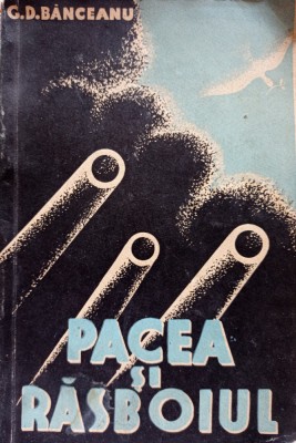 Gh.D.Banceanu - Pacea si Rasboiul, 1935 -Ed.Princeps, Autograf foto