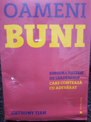 Anthony Tjan - Oameni buni (Editia: 2017) foto