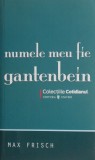 Cumpara ieftin Numele meu fie Gantenbein - Max Frisch