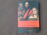 Petru, Pavel si Maria Magdalena. Ucenicii lui Isus intre istorie si legenda - 2011 - Bart D. Ehrman, Alte carti religioase