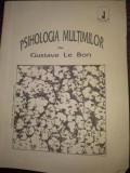 PSIHOLOGIA MULTIMILOR - GUSTAVE LE BON