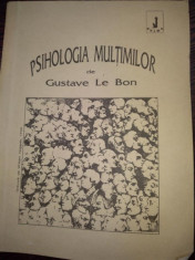 PSIHOLOGIA MULTIMILOR - GUSTAVE LE BON foto