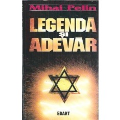 Legenda si adevar - Mihai Pelin
