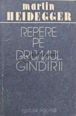 Repere pe drumul gindirii - 1988 - Martin Heidegger (XE26)