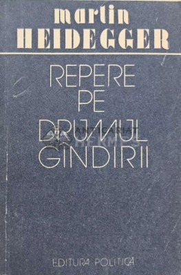 Repere pe drumul gindirii - 1988 - Martin Heidegger (XE26) foto
