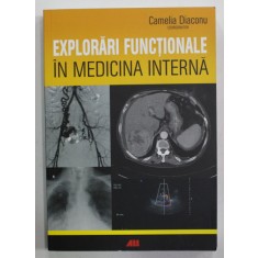 EXPLORARI FUNCTIONALE IN MEDICINA INTERNA de CAMELIA DIACONU , 2016