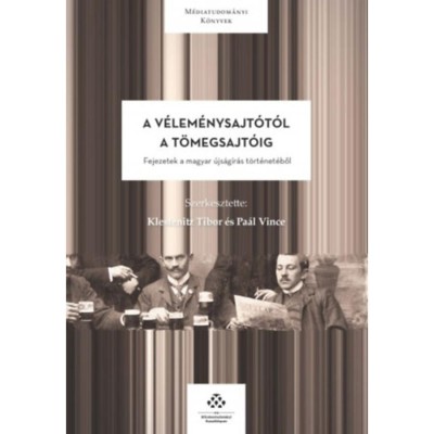 A v&amp;eacute;lem&amp;eacute;nysajt&amp;oacute;t&amp;oacute;l a t&amp;ouml;megsajt&amp;oacute;ig - Fejezetek a magyar &amp;uacute;js&amp;aacute;g&amp;iacute;r&amp;aacute;s t&amp;ouml;rt&amp;eacute;net&amp;eacute;ből - Klestenitz Tibor foto