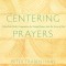 Centering Prayers: A One-Year Daily Companion for Going Deeper Into the Love of God