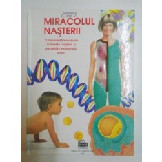 MIRACOLUL NASTERII . O FASCINANTA INCURSIUNE IN TAINELE NASTERII SI DEZVOLTARII EMBRIONULUI UMAN , 1995