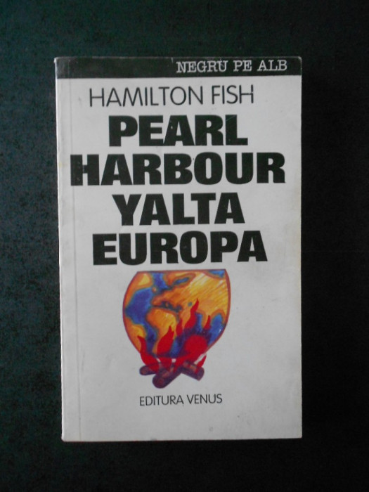 HAMILTON FISH - PEARL HARBOR, IALTA SI TRADAREA EUROPEI