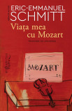 Viata Mea Cu Mozart, Eric-Emmanuel Schmitt - Editura Humanitas Fiction