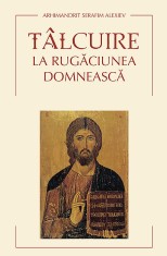 Talcuire la Rugaciunea Domneasca - Serafim Alexiev, Sophia