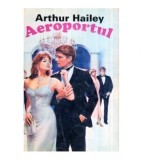 Arthur Hailey - Aeroportul - 119001